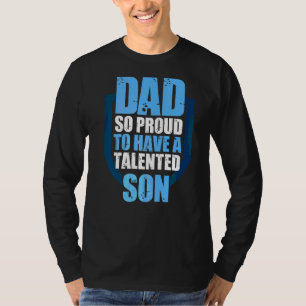 Mens Dad So Proud To Have A Talented Son Daddy T-Shirt
