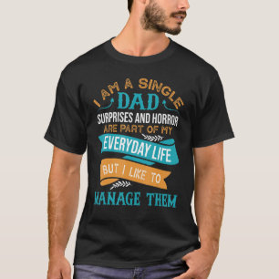 Mens Dad Surprises And Horror    single dad  Happy T-Shirt