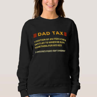 Mens Dad Tax Dad Tax Definition Father s Day 1 Sweatshirt
