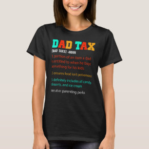Mens Dad Tax Dad Tax Definition Father s Day T-Shirt