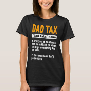 Mens Dad Tax Dad Tax Definition Father's Day T-Shirt