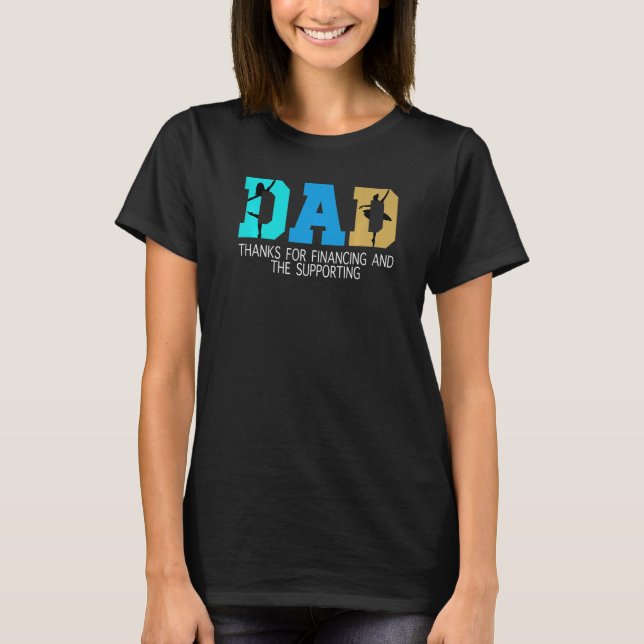 Mens dad thanks for financing and the supporting B T-Shirt (Front)