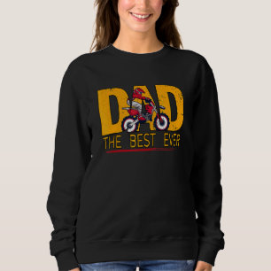 Mens Dad The Best Ever Motocross Dirt Bike Racer Sweatshirt