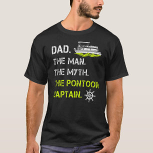 Mens  Dad The Man The Myth The Pontoon Captain Fat T-Shirt