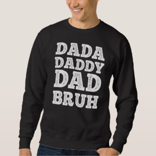 Mens Dada Daddy Dad Bruh  Dad Fathersday Sweatshirt