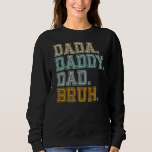 Mens Dada Daddy Dad Bruh Evolution Of A Dad Father Sweatshirt