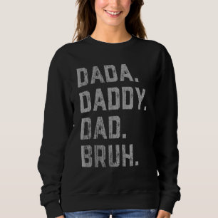 Mens Dada Daddy Dad Bruh Father And Kids  Boy Girl Sweatshirt