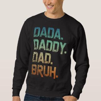 Mens Dada Daddy Dad Bruh Father And Kids  Girl Boy Sweatshirt