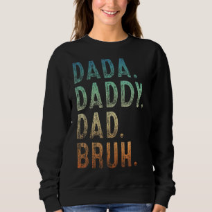Mens Dada Daddy Dad Bruh Father And Kids  Girl Boy Sweatshirt