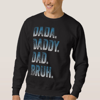 Mens Dada Daddy Dad Bruh Father And Kids Girl Boy Sweatshirt