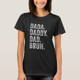 Mens Dada Daddy Dad Bruh Father s Day 1 T-Shirt