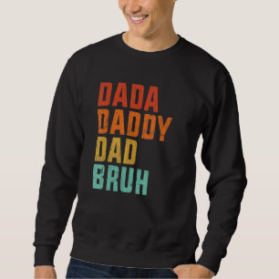 Mens Dada Daddy Dad Bruh Father's Day Dad Life V Sweatshirt