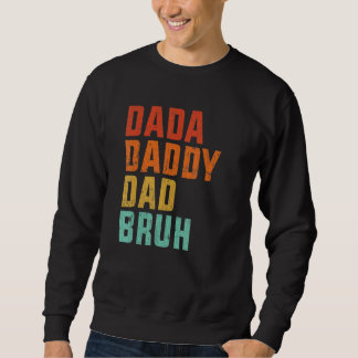 Mens Dada Daddy Dad Bruh Father's Day   Dad Life V Sweatshirt