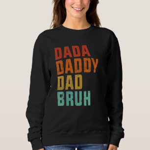 Mens Dada Daddy Dad Bruh Father's Day Dad Life V Sweatshirt