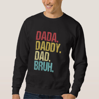 Mens Dada Daddy Dad Bruh Father's Day  Dad Life Vi Sweatshirt