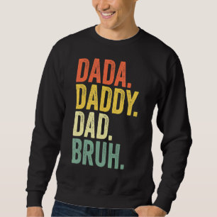 Mens Dada Daddy Dad Bruh Father's Day Dad Life Vi Sweatshirt