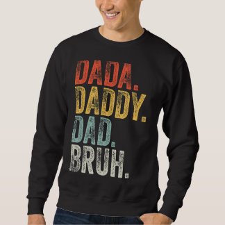 Mens Dada Daddy Dad Bruh Father's Day Retro Vinta Sweatshirt