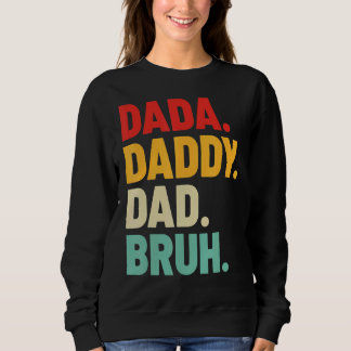 Mens Dada Daddy Dad Bruh   Father's Day Sweatshirt