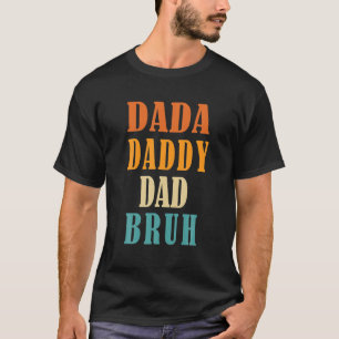 Mens Dada Daddy Dad Bruh Funny Dad T-Shirt