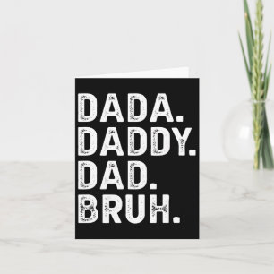 Mens Dada Daddy Dad Bruh Funny Fathers Day Gift Card