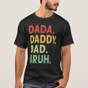 Mens Dada Daddy Dad Bruh Funny Fathers Day Gift T-Shirt