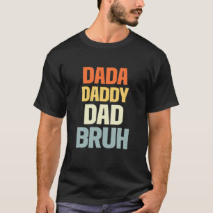 Mens Dada Daddy Dad Bruh Funny For Dad On Fathers T-Shirt