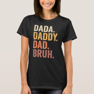 Mens Dada To Daddy To Dad To Bruh Daddy And Me Bo T-Shirt