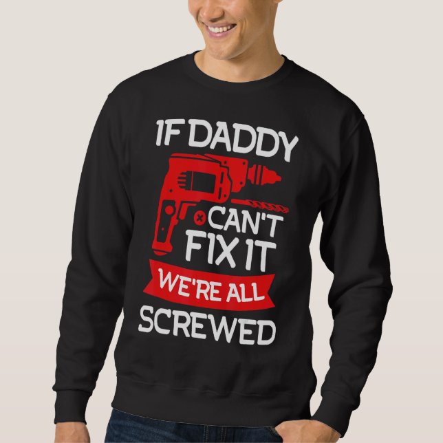 Mens Daddy Fixes The Daddy Handyman Dad 1 Sweatshirt (Front)