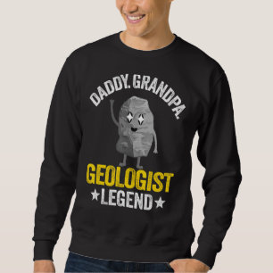 Mens Daddy Grandpa Geologist Legend Geology Dad Ro Sweatshirt