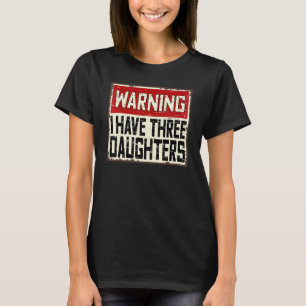 Mens Daddy Joke Warning I Have Three Daughters Dad T-Shirt