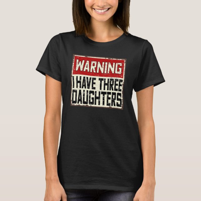 Mens Daddy Joke Warning I Have Three Daughters Dad T-Shirt (Front)