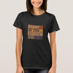 Mens Daddy Of The Birthday Daughter Girl Matching  T-Shirt