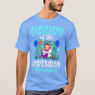 Mens Daddy Of The Birthday Mermaid for a Mermaid B T-Shirt