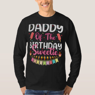 Mens Daddy Of The Birthday Sweetie Ice Cream Daddy T-Shirt