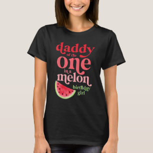 Mens Daddy Of The One In A Melon Birthday Girl Wat T-Shirt