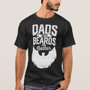Mens Dads With Beards Are Better Funny Fathers Day T-Shirt