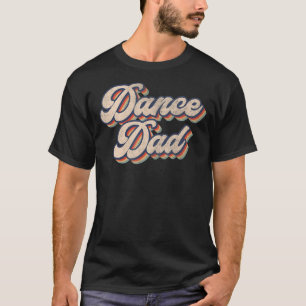 Mens Dance Dad Dancing Daddy Proud Dancer Dad I F T-Shirt