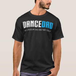 Mens Dance Dad Funny Cute Fathers Day Gift T-Shirt