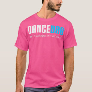 Mens Dance Dad  Funny Cute Fathers Day Gift  T-Shirt