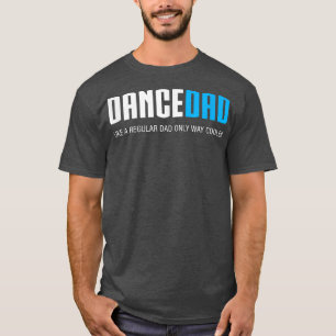 Mens Dance Dad  Funny Cute Fathers Day Gift  T-Shirt