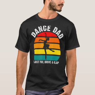 Mens Dance Dad I Just Pay Dance Dad Ballet T-Shirt