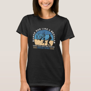 Mens Dance Dad Like A Regular Dad Only Way Cooler T-Shirt