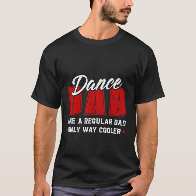 Mens Dance Dad Like A Regular Dad Only Way Cooler  T-Shirt (Front)