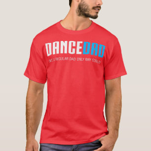 Mens Dance DadFunny Cute Fathers Day Gift T-Shirt