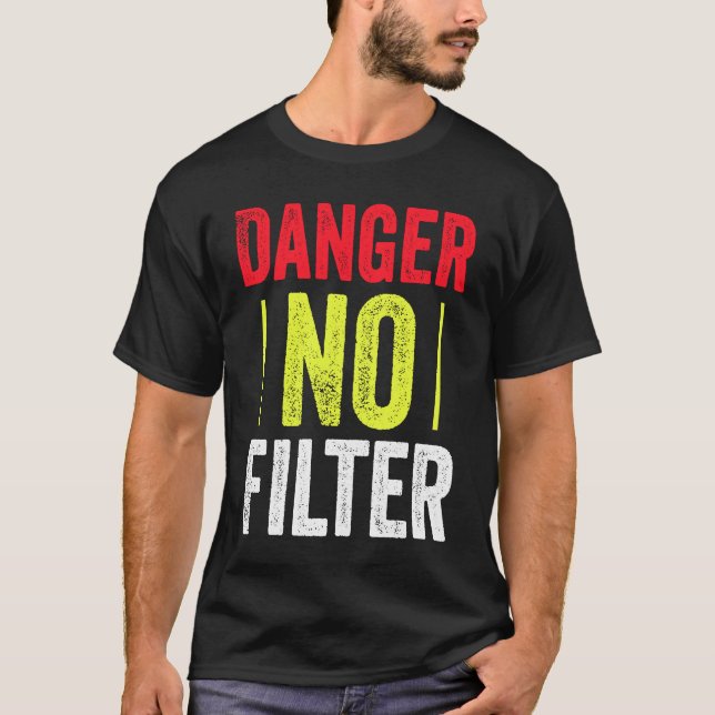 Men's Danger No Filter Sarcasm  Quote T-Shirt (Front)