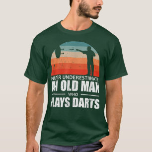 Mens Dart Player Never Underestimate An Old Man Wh T-Shirt