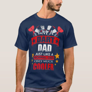 Mens Darts Dad Just Like A Normal Dad But Much T-Shirt