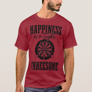 Mens Darts Happiness A Tight Threesome Funny T-Shirt