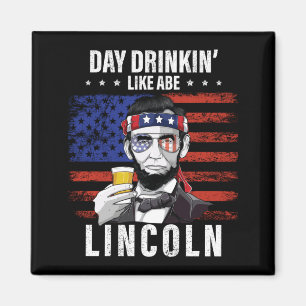 Mens Day Drinking Like Abe Lincoln 4th Of July Magnet