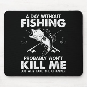 Mens Day Without Fishing Funny Fisherman Quote B F Mouse Pad